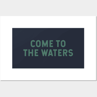 Come to the Waters Posters and Art